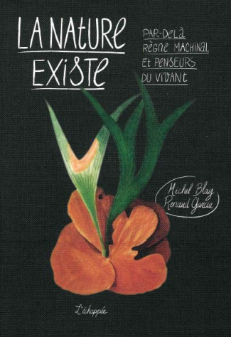 La nature existe. Par-delà règne machinal et penseurs du vivant