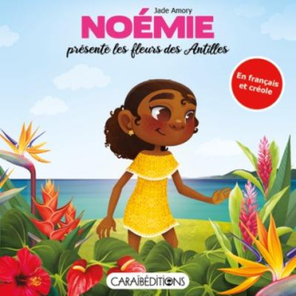 Noémie présente les fleurs des Antilles. Edition bilingue français-créole
