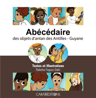 Abécédaire des objets d'antan des Antilles-Guyane.