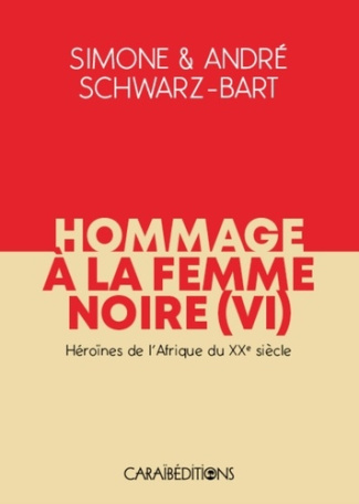 Hommage à la femme noire . Tome 6, Héroïnes de l'Afrique du XXe siècle