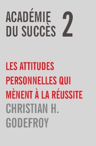 Academie du succes 2. Les attitudes personnelles qui mènent à la réussite