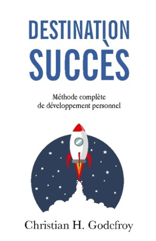 Destination succès. Méthode complète de Développement Personnel