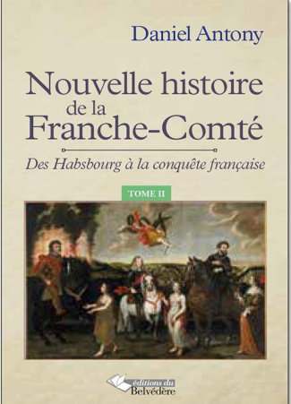 Nouvelle histoire de la Franche-Comté. Tome 2, Des Hasbourg à la conquête française