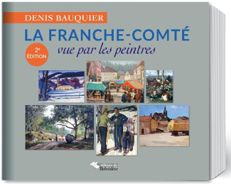 La Franche-Comté vue par les peintres. 2e édition