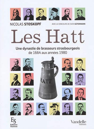 Les Hatt une dynastie de brasseurs strasbourgeois. De 1664 aux années 1980