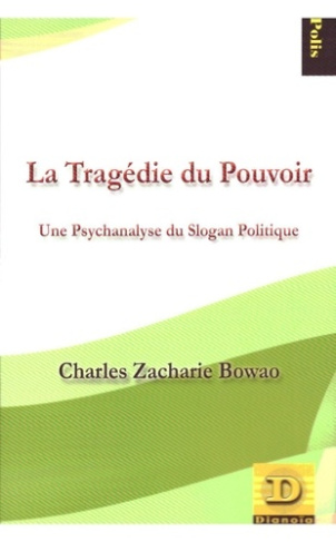 La tragédie du pouvoir. Une psychanalyse du slogan politique