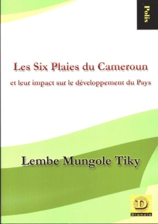 Les six plaies du Cameroun. Et leur impact sur le développement du pays