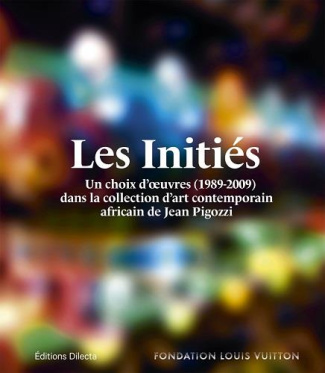 Les Initiés. Un choix d'oeuvres (1989-2009) dans la collection d'art contemporain africain de Jean P