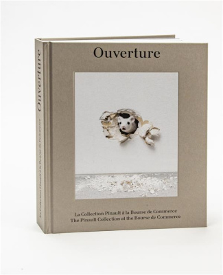 Ouverture. La Collection Pinault à la Bourse de Commerce, Edition bilingue français-anglais