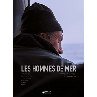 Les hommes de mer. Tome 1, Marin-pêcheur, conchyliculture, marine nationale, les Glénans, le Belem,