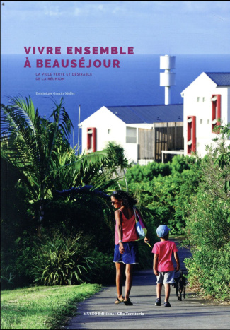 Vivre ensemble à Beauséjour. La ville verte et désirable de La Réunion