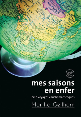 Mes saisons en enfer. Cinq voyages cauchemardesques