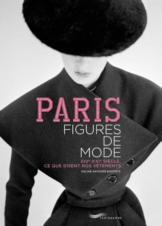 Paris. Figures de mode : XIVe-XXIe siècle, ce que disent nos vêtements