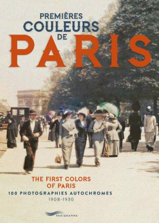 Premières couleurs de Paris. 100 photographies autochromes 1908-1930, Edition bilingue français-angl