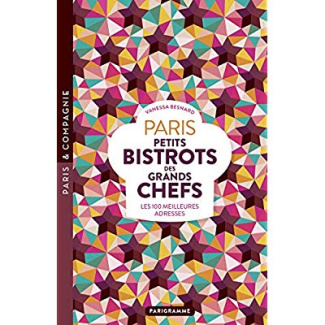Paris petits bistrots des grands chefs. Les 100 meilleures adresses