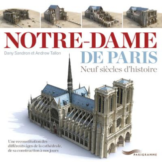 Notre-Dame de Paris. Neuf siècles d'histoire