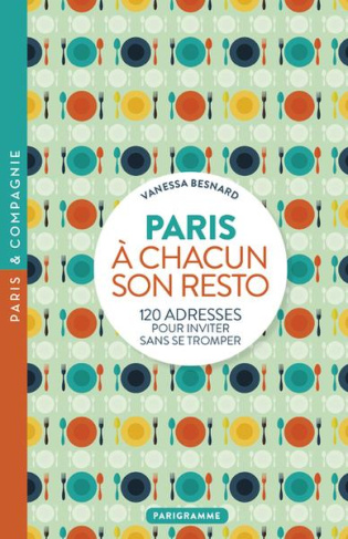 A chacun son resto. 120 adresses pour inviter sans se tromper