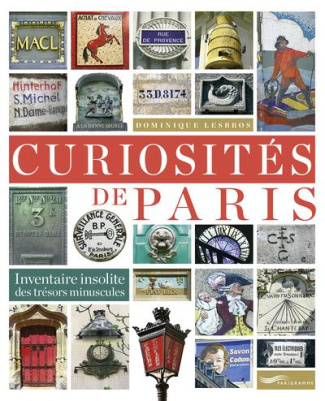 Curiosités de Paris. Inventaire insolite des trésors minuscules