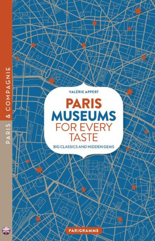 PARIS, MUSEUMS FOR EVERY TASTE - BIG NAMES AND SECRET GEMS