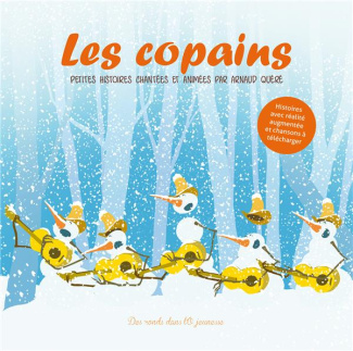 Les copains. Petites histoires chantées et animées