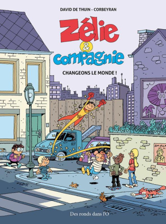 Zélie et Compagnie : Changeons le monde !