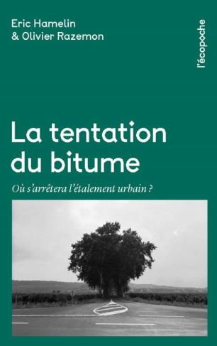 La tentation du bitume. Où s'arrêtera l'étalement urbain ?