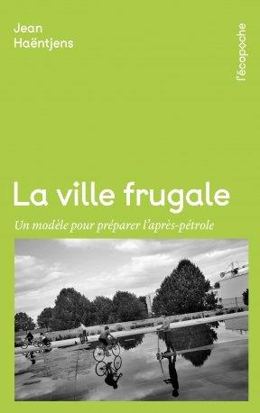 La ville frugale. Un modèle pour préparer l'après-pétrole