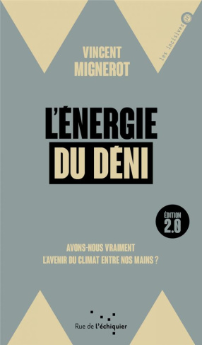 L'énergie du déni. Avons-nous vraiment l'avenir du climat entre nos mains ? 2e édition