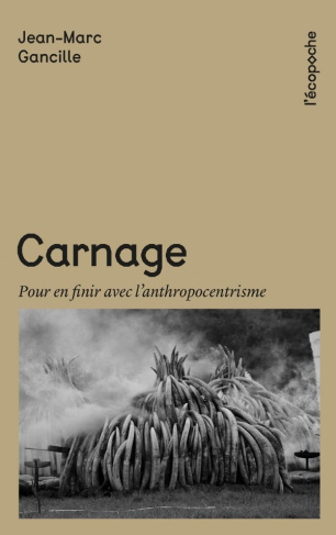 Carnage. Pour en finir avec l'anthropocentrisme