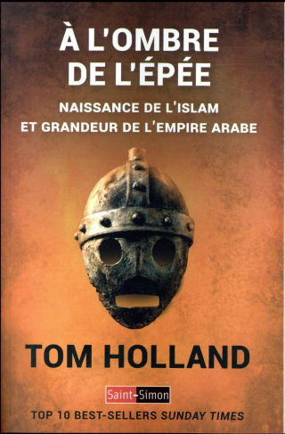 A l'ombre de l'épée. Naissance de l'islam et grandeur de l'empire arabe