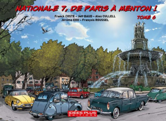 Nationale 7, de Paris à Menton ! Tome 6 : D'Avignon (Vaucluse) à Fréjus (Var)