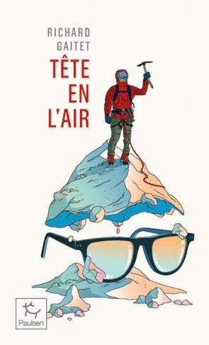 Tête en l'air. Récit authentique et déséquilibré d'une ascension du Mont Blanc par un blanc-bec à lu