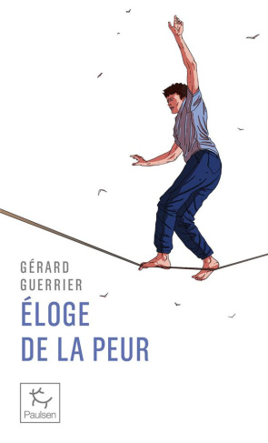 Eloge de la peur. A l'usage des aventuriers et... des baroudeurs du quotidien