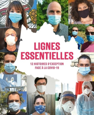 Lignes essentielles. 12 histoires d'exception face à la Covid-19