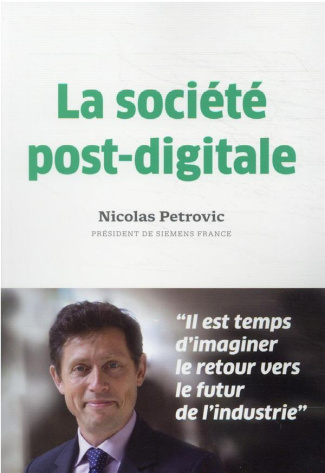 La société post-digitale. Retour vers le futur de l'industrie