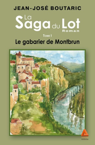 La saga du Lot Tome 1 : Le gabarier de Montbrun
