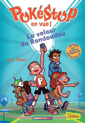 Pokéstop en vue ! Tome 1 : Le voleur de Rondoudou