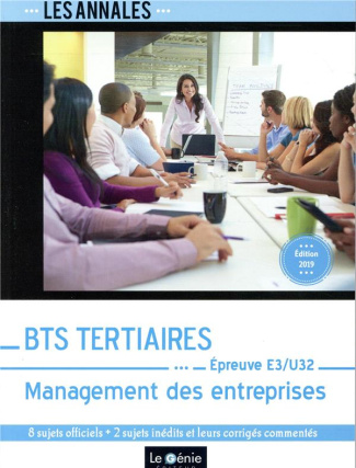 BTS TERTIAIRES - MANAGEMENT DES ENTREPRISES - EDITION 2019 - EPREUVE E3-U32. 8 SUJETS OFFICIELS   2