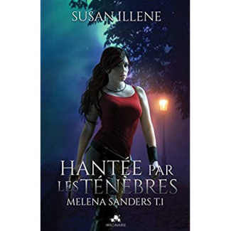 Melena Sanders Tome 1 : Hantée par les ténèbres