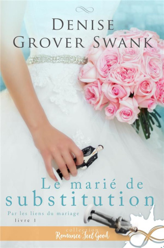 Par les liens du mariage. Tome 1, Le marié de substitution