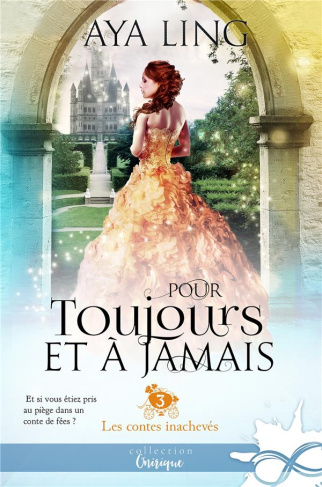 Les contes inachevés. Tome 3, Pour toujours et à jamais