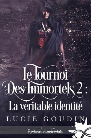 La véritable identité. Le tournoi des immortels, T2