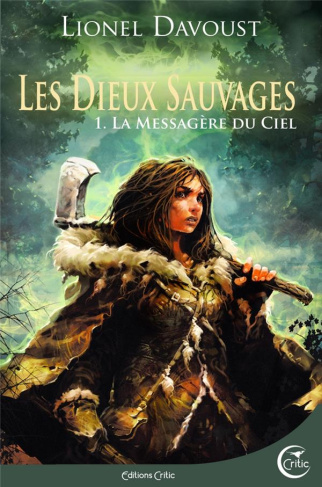 Les dieux sauvages Tome 1 : La messagère du ciel