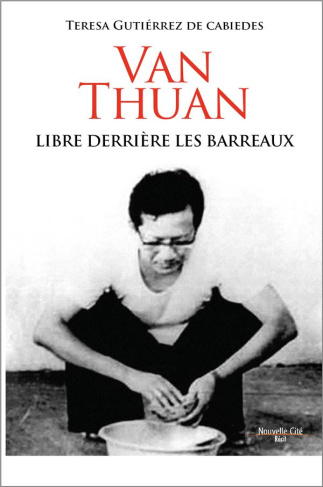 Van Thuan. Libre derrière les barreaux