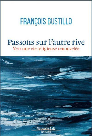 Passons sur l'autre rive. Vers une vie religieuse renouvelée