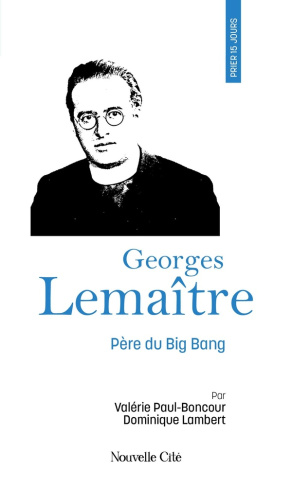 Prier 15 jours avec l'Abbé Georges Lemaître. Père du Big Bang