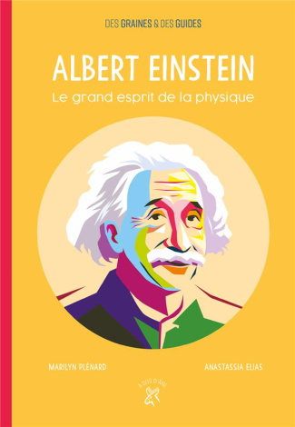 Albert Einstein. Le grand esprit de la physique
