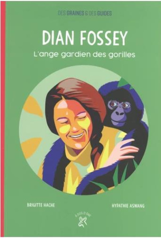 Dian Fossey. L'ange gardien des gorilles