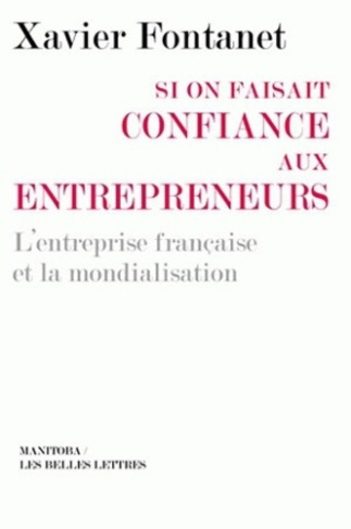Si on faisait confiance aux entrepreneurs. Les entreprises françaises et la mondialisation