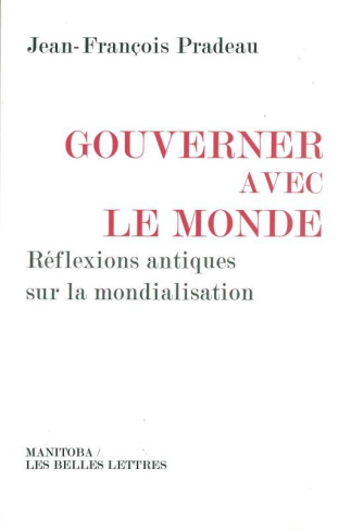 Gouverner avec le monde. Réflexions antiques sur la mondialisation